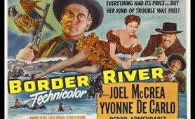 Border River (1954) Joel McCrea Yvonne De Carlo Western Movie